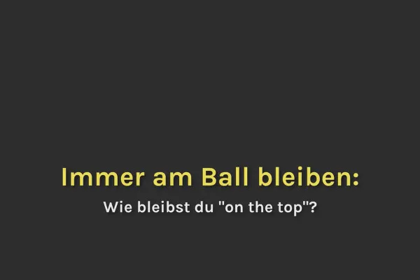 Smart-Performance: 05.07 "On the top" bleiben