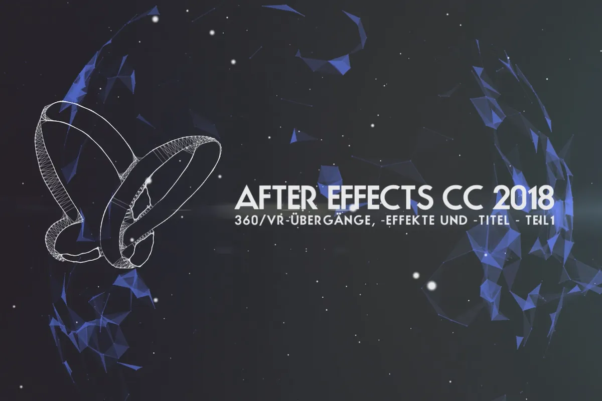 Neues in der Creative Cloud: After Effects CC 2018 (Oktober 2017) – 360-Grad-/VR-Übergänge, -Effekte und -Titel (Teil 1)