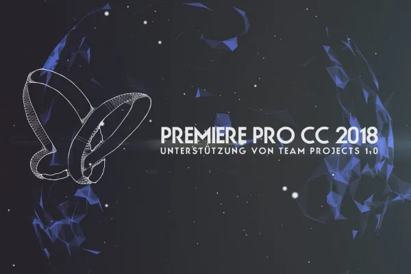 Neues in der Creative Cloud: Premiere Pro CC 2018 (Oktober 2017) – Unterstützung von Team Projects 1.0