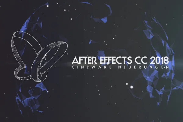 Neues in der Creative Cloud: After Effects CC 2018 (Oktober 2017) – Cineware-Neuerungen
