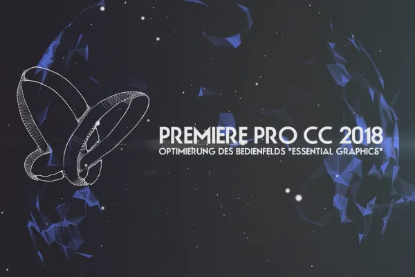 Neues in der Creative Cloud: Premiere Pro CC 2018 (Oktober 2017) – Optimierung des Bedienfelds Essential Graphics