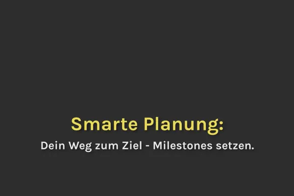 Smart-Performance: 10.02 Dein Weg zum Ziel – Milestones setzen