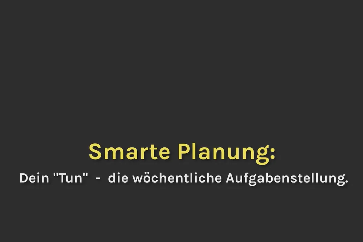 Smart-Performance: 10.03 Das Tun definieren – die wöchentliche Aufgabenstellung