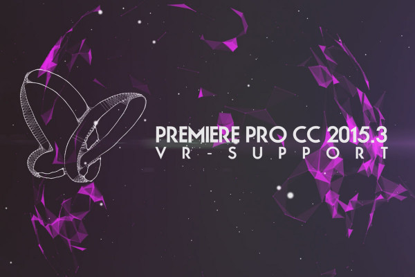 Creative Cloud'da Yenilikler: Premiere Pro CC 2015.3 (Haziran 2016) - VR Desteği