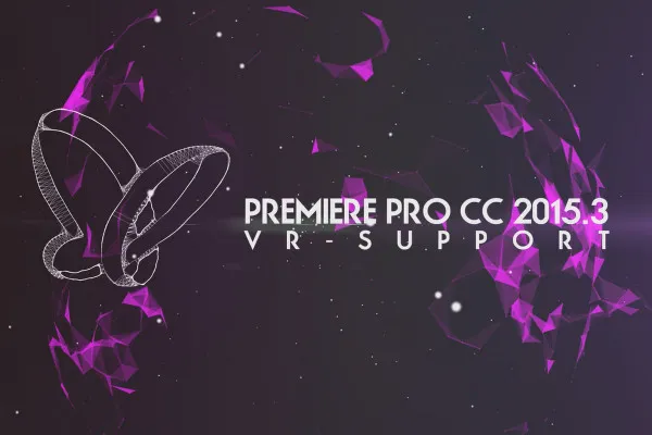 크리에이티브 클라우드의 새로운 기능: 프리미어 프로 CC 2015.3 (2016년 6월) - VR 지원