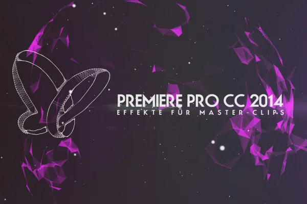 Neues in der Creative Cloud: Premiere Pro CC 2014 (Juni 2014) – Effekte für Master-Clips