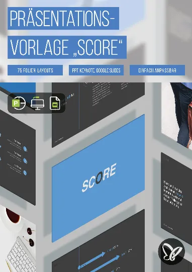 Souveräne Dynamik: 75 Vorlagen für PowerPoint, Keynote und Google Slides im „Score“-Design