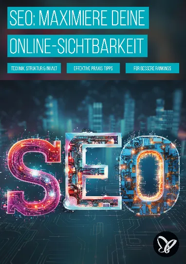 Suchmaschinenoptimierung – Maximiere deine Online-Sichtbarkeit