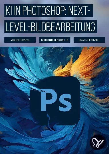 KI in Photoshop: Next-Level-Bildbearbeitung mit künstlicher Intelligenz