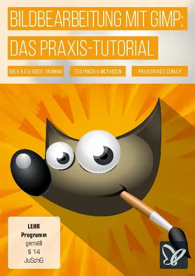 Bildbearbeitung mit GIMP: Teil 2 - das Praxis-Tutorial