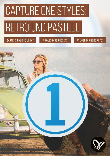 61 Capture One-Presets: Deine Fotos im Retro-, Boudoir- und Pastell-Look