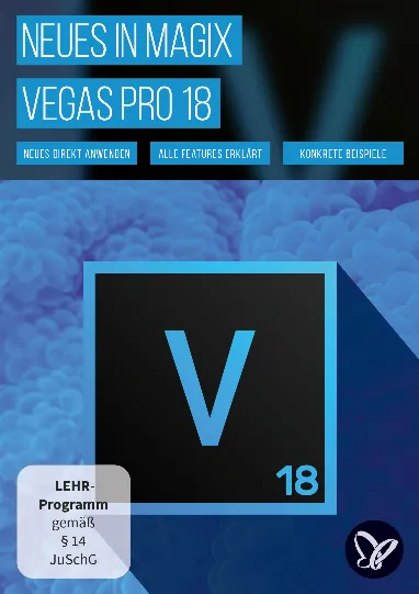 MAGIX VEGAS Pro 18 – Video-Tutorial zu den Neuerungen