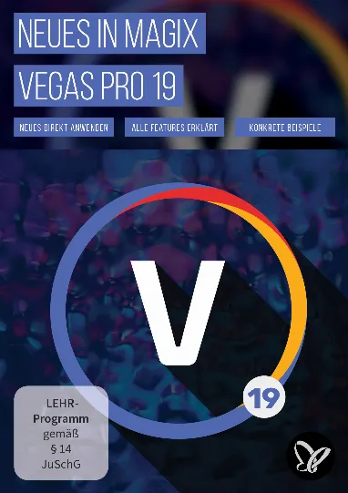 MAGIX VEGAS Pro 19 – Video-Tutorial zu den Neuerungen