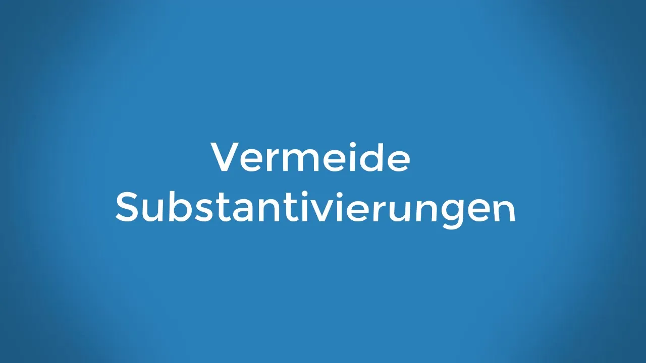 Substantivierungen Vermeiden und Texte Lebendig Gestalten
